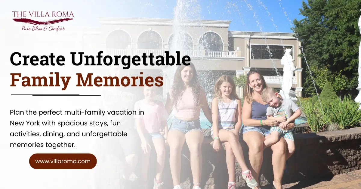 Multi Family Vacation Resorts New York | The Villa Roma Guide