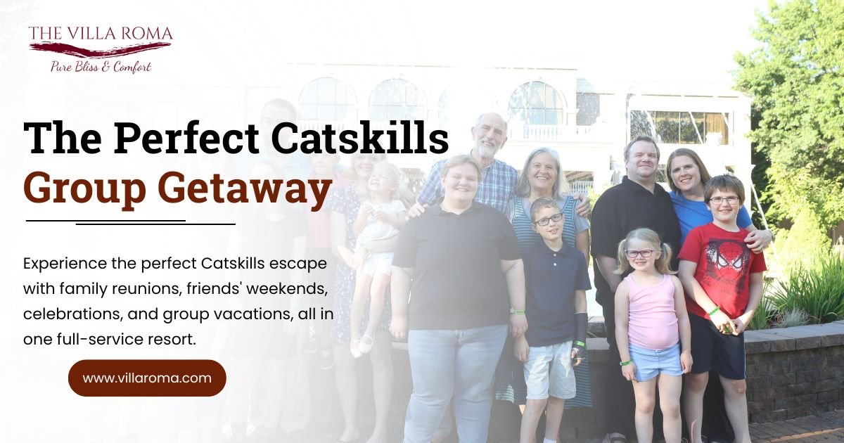 Planning a Group Trip from NYC? Why the Catskills Make the Perfect Escape for The Villa Roma