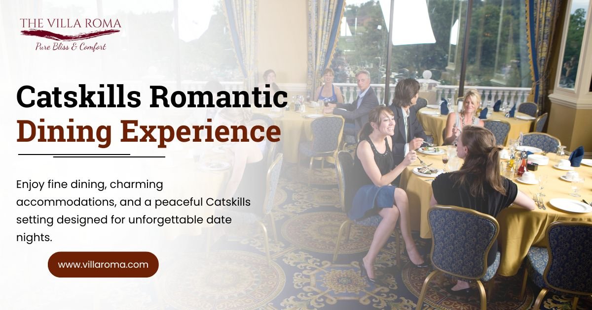 Planning a Romantic Dining Restaurant in the Catskills: Turn Dinner Into a Weekend Escape at The Villa Roma