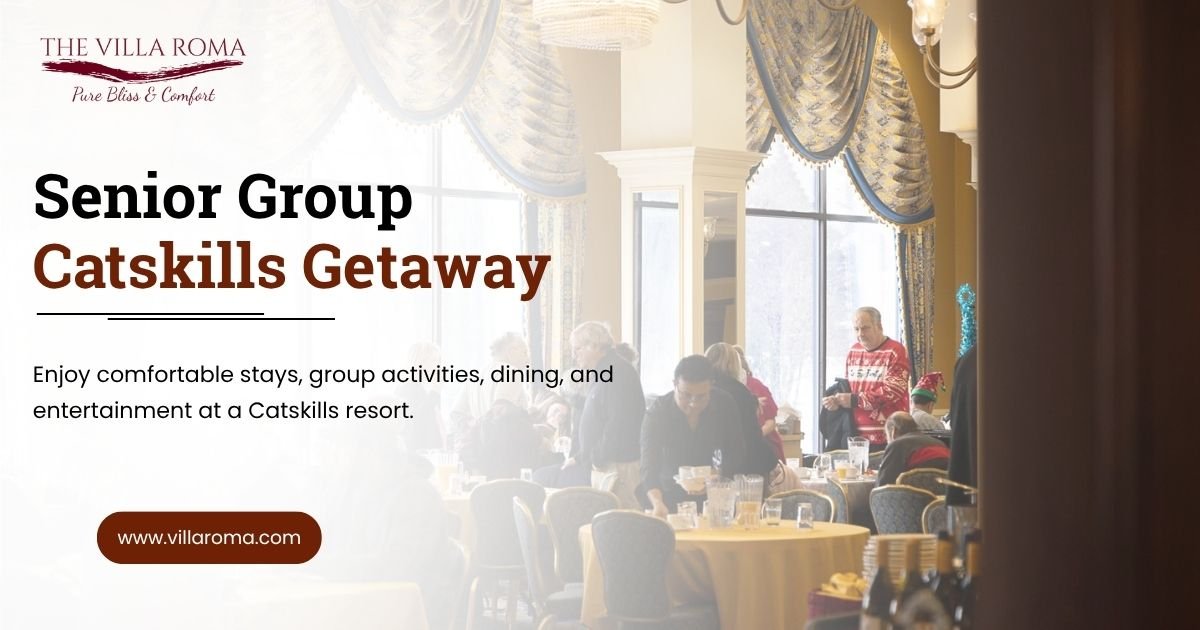 Planning a Senior Group Trip? What to Look for in a Catskills Resort