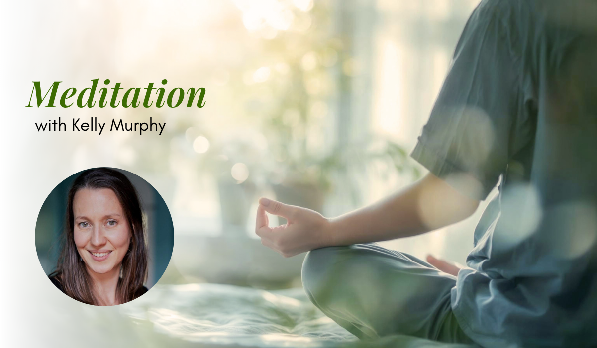 Meditation with Kelly Murphy Meditation with Kelly Murphy