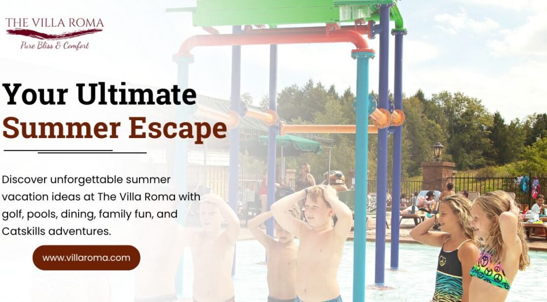 summer vacation ideas the villa roma catskills resort