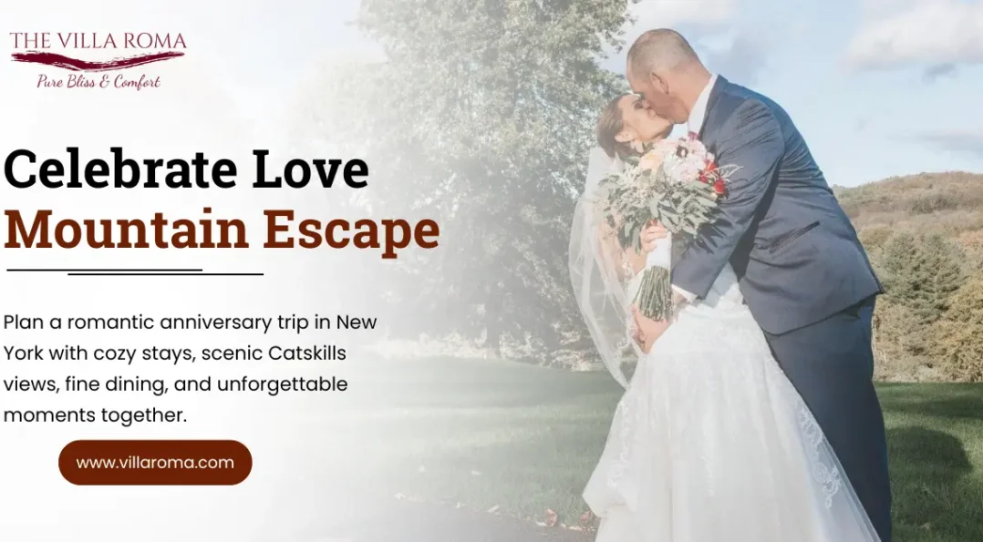 How to Plan the Perfect Anniversary Trip in the Catskills: Celebrate Your Love at The Villa Roma 1 Anniversary trip in New York at The Villa Roma with a romantic Catskills mountain resort getaway